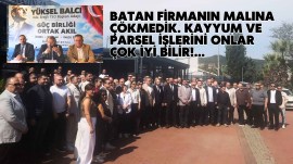 Batan Firmanın Malına Çökmedik. Kayyum ve Parsel İşlerini Onlar Çok İyi Bilir...